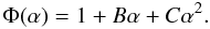 \begin{equation} \label{PhiBC} \Phi(\alpha)=1+B \alpha+C \alpha^2 . \end{equation}