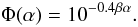\begin{equation} \label{Phibeta} \Phi(\alpha)= 10^{-0.4 \beta \alpha} . \end{equation}