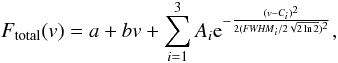\appendix \setcounter{section}{1} \begin{equation} F_{\rm total}(v) = a + b v + \sum_{i=1}^3 A_i {\rm e}^{-\frac{(v-C_i)^2}{2 ({\it FWHM}_i/2 \sqrt{2 \ln2})^2}}, \label{eq:3} \end{equation}