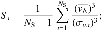 \begin{equation} S_{i}=\frac{1}{N_{\rm S}-1}\sum_{i=1}^{N_{\rm S}}\frac{(\overline{v_{\Lambda}})^{3}}{(\sigma_{v,i})^{3}}; \end{equation}