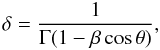 \begin{equation} \label{eq:doppler} \delta = \frac{1}{\Gamma (1 - \beta \cos \theta)}, \end{equation}