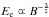 \hbox{$E_{\rm e}\varpropto B^{-\frac{3}{2}}$}