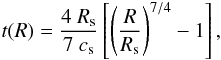 \begin{eqnarray*} t(R)=\frac{4~R_{\rm s}}{7~c_{\rm s}}\left[\left(\frac{R}{R_{\rm s}}\right)^{7/4}-1\right], \end{eqnarray*}