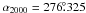 \hbox{$\alpha_{2000} = 276\fdg325$}