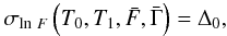 \begin{eqnarray} \sigma_{\ln\,F}\left(T_0,T_1,\bar{F},\bar{\Gamma}\right) = \Delta_0, \label{eq:ff} \end{eqnarray}