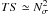 \hbox{$TS\simeq N_\sigma^2$}