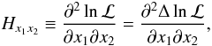 \appendix \setcounter{section}{1} \begin{eqnarray} H_{x_1 x_2} \equiv \frac{\partial^2 \ln \mathcal{L}}{\partial x_1 \partial x_2}= \frac{\partial^2 \Delta \ln \mathcal{L}}{\partial x_1 \partial x_2}, \label{eq:hess} \end{eqnarray}
