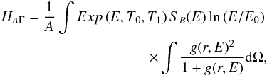 \appendix \setcounter{section}{1} \begin{eqnarray} H_{A \Gamma} = \frac{1}{A} \int Exp\left(E,T_0,T_1\right) S_B(E) \ln\left(E/E_0\right) \nonumber \\ \times \int \frac{g(r,E)^2}{1+g(r,E)} {\rm d}\Omega, \end{eqnarray}