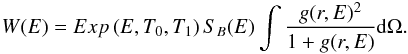 \appendix \setcounter{section}{1} \begin{eqnarray} W(E)= Exp\left(E,T_0,T_1\right) S_B(E) \int \frac{g(r,E)^2}{1+g(r,E)} {\rm d}\Omega. \label{eq:WE} \end{eqnarray}