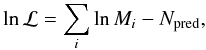 \appendix \setcounter{section}{1} \begin{eqnarray} \ln \mathcal{L} =\sum\limits_i \ln M_i -N_{\rm pred}, \label{eq:loglike3} \end{eqnarray}