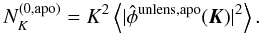 \begin{equation} N_K^{(0, {\rm apo})} = K^2 \left\langle \lvert{\hat \phi^{{\rm unlens, apo}}(\vec K)}\rvert ^2\right\rangle. \end{equation}