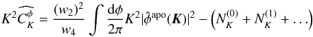 \begin{equation} \label{eq:estiapo} K^2\widehat{C_K^\phi} = \frac{(w_2)^2}{w_4} \intphi K^2 |\hat \phi^{{\rm apo}}(\vec K)|^2 - \left(N_K^{(0)}+ N_K^{(1)}+\ldots\right) \end{equation}