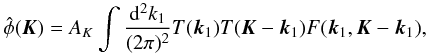 \begin{equation} \label{eq:esti} \hat \phi(\vec K)= A_K\int \frac{{\rm d}^2 k_1}{(2\pi)^2} T(\vec k_1)T(\vec K-\vec k_1)F(\vec k_1,\vec K-\vec k_1), \end{equation}