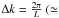 \hbox{$\Delta k=\tfrac{2\pi}{L} ~(\simeq $}