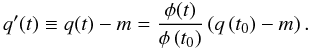 \begin{equation} \label{eq:boils} q'(t)\equiv q(t)-m = \frac{\phi(t)}{\phi\left(t_0\right)} \left(q\left(t_0\right) - m \right). \end{equation}