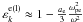 \hbox{$\varepsilon _{k}^{\rm e(l)} \approx 1 - \frac{a_{\rm e} }{{3}}\frac{\omega _{\rm pe}^2 }{\omega ^2}$}
