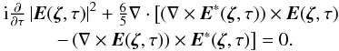 \begin{eqnarray} &{\rm i}\frac{\partial }{\partial \tau }\left\vert {{{\vec E}}({ {\vec \zeta }},\tau )}\right\vert ^{2}+\frac{6 }{5 }\nabla \cdot \left[ {\left( {\nabla \times {{\vec E}}^{\ast }({{\vec \zeta }},\tau )}\right) \times {{\vec E}}({{\vec \zeta }},\tau )}\right. \notag \\ &\left. {-\left( {\nabla \times {{\vec E}}({{\vec \zeta }} ,\tau )}\right) \times {{\vec E}}^{\ast }({{\vec \zeta }} ,\tau )}\right] =0. \label{eq78} \end{eqnarray}