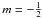 \hbox{$m = - \frac{1}{2}$}
