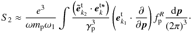 \appendix \setcounter{section}{2} \begin{equation} \label{eqb7} S_2 \approx \frac{e ^3 }{\omega m_{\rm p} \omega _1 }\int {\frac{\left( {{\tilde {{\vec e}}}_{{{k}}_{2} }^{\rm t} \cdot {{\vec e}}_{{{k}}}^{\rm t{{\vec \ast }}} } \right)}{\gamma _{\rm p} ^3 }\left( {{{\vec e}}_{{{k}} _{1} }^{\rm t} \cdot \frac{\partial }{\partial {{\vec p} }}} \right)f_{\rm p} ^R } \frac{{\rm d}{{\vec p}}}{\left( {2\pi } \right)^3}\cdot \end{equation}
