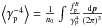 \hbox{$\left\langle {\gamma _{\rm p}^{ - 4} } \right\rangle = \frac{1}{n_0} \int {\frac{f_{\rm p}^R }{\gamma _{\rm p}^4 }\frac{{\rm d}{\vec p}}{\left( {2\pi } \right)^3}} $}