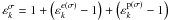 \hbox{$ \varepsilon _{k}^\sigma = 1 + \left( {\varepsilon _{k}^{e(\sigma)} - 1} \right) + \left( {\varepsilon _{k}^{\rm p(\sigma)} - 1} \right)$}