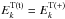 \hbox{$E_{k}^{\rm T(t)} = E_{k}^{\rm T( + )} $}
