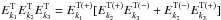 \hbox{$E_{k_1 }^{\rm T} E_{k_2 }^{\rm T} E_{k_3 }^{\rm T} = E_{k_1 }^{\rm T( + )} [E_{k_2 }^{\rm T( + )} E_{k_3 }^{\rm T( - )} + E_{k_2 }^{\rm T( - )} E_{k_3 }^{\rm T( + )} ]$}