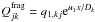 \hbox{$Q^{\rm frag}_{jk} = q_{1,kj}{\rm e}^{u_{1}x/D_{k}}$}