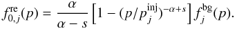 \begin{equation} f_{0,j}^{\rm re}(p) = \frac{\alpha}{\alpha-s} \left[ 1 - (p/p^{\rm inj}_{j})^{-\alpha + s} \right]f^{\rm bg}_{j}(p). \end{equation}