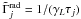 \hbox{$\tilde{\Gamma}_{j}^{\rm rad}=1/(\gamma_L\tau_{j})$}