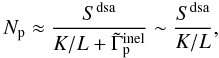 \begin{equation} \label{Eq::Primary1D} N_{\rm p} \approx \frac{S^{\rm dsa}}{K/L + \tilde\Gamma^{\rm inel}_{\rm p}} \sim \frac{S^{\rm dsa}}{K/L}, \end{equation}