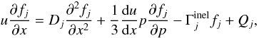 \begin{equation} \label{Eq::DiffusionDSA} u \frac{\partial f_j}{\partial x} = D_{j} \frac{\partial^{2} f_j}{\partial x^{2}} + \frac{1}{3}\frac{{\rm d}u}{{\rm d}x}p\frac{\partial f_j}{\partial p} -\Gamma^{\rm inel}_j{f_j} + Q_j, \end{equation}