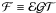 \hbox{$\mathcal{F}\equiv \mathcal{E} \mathcal{G} \mathcal{T}$}