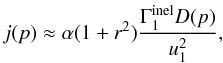 \begin{equation} \label{Eq::JFunctionApprox} j(p) \approx \alpha (1+r^{2}) \frac{\Gamma^{\rm inel}_{1} D(p)}{u_{1}^{2}}, \end{equation}