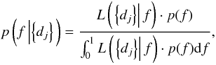 \begin{equation} \label{eq:probability_density} p\left(f\left|\left\{d_j\right\}\right.\right) = \frac{L\left(\left.\left\{d_j\right\}\right|f\right) \cdot p(f)}{\int_0^1 L\left(\left.\left\{d_j\right\}\right|f\right) \cdot p(f){\rm d}f}, \end{equation}