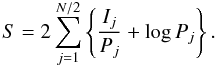 \begin{equation} S = 2 \sum_{j=1}^{N/2} \left\{ \frac{I_j}{P_j} + \log P_j \right\}. \end{equation}