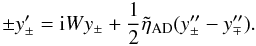 \begin{equation} \label{evolzmad} \pm y_{\pm}^\prime={\rm i}W y_{\pm} +\frac{1}{2}\tilde{\eta}_{\rm AD} (y_{\pm}^{\prime\prime}-y_{\mp}^{\prime\prime}). \end{equation}