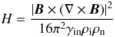 \begin{equation} H=\frac{|\vec{B}\times (\nabla\times \vec{B})|^2} {16\pi^2\gamma_{\rm in}\rho_{\rm i}\rho_{\rm n}} \label{hrate1} \end{equation}