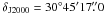 \hbox{$\delta_\mathrm{J2000}=30^\circ45'17\farcs0$}