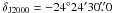 \hbox{$\delta_\mathrm{J2000}=-24^\circ24'30\farcs0$}
