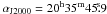 \hbox{$\alpha_\mathrm{J2000}=20^\mathrm{h}35^\mathrm{m}45\fs9$}