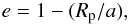 \begin{equation} \label{equacao4} e=1-(R_{\rm p}/a), \end{equation}