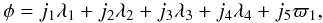 \begin{equation} \label{equacao5} \phi = j_1 \lambda_1 + j_2 \lambda _2 + j_3 \lambda _3 + j_4 \lambda _4 +j_5 \varpi_{1}, \end{equation}