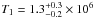 \hbox{$T_1=1.3_{-0.2}^{+0.3}\times 10^6$}