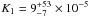 \hbox{$K_1=9_{-7}^{+53}\times 10^{-5}$}
