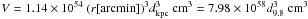 \hbox{$V=1.14\times 10^{54}~(r[\mathrm{arcmin}])^3 d^3_{\rm kpc}~\mathrm{cm}^3=7.98\times 10^{58} d^3_{9.8}~\mathrm{cm}^3$}