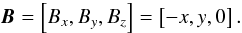 \begin{equation} {\vec{B}}=\left[B_x,B_y,B_z\right]=\left[-x,y,0\right]. \label{eq:EqConfig} \end{equation}