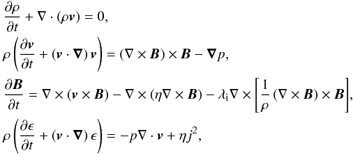 \begin{eqnarray*} &&\hspace{-3mm}\frac{\partial \rho}{\partial t}+\dive{\left(\rho{\vec{v}} \right) }=0, \\ &&\hspace{-3mm}\rho\left( \frac{\partial {\vec{v}}}{\partial t}+\left( {\vec{v}}\cdot\boldnabla\right){\vec{v}} \right)= \left(\curl{\vec{B}}\right)\times{\vec{B}}-\grad{p}, \\ &&\hspace{-3mm}\frac{\partial {\vec{B}}}{\partial t}=\curl{\left( {\vec{v}}\times{\vec{B}}\right) }-\curl{\left(\eta\curl{\vec{B}} \right) } -\lambda_{\rm i}\curl{\left[\frac{1}{\rho}\left(\curl{\vec{B}}\right)\times{\vec{B}} \right] }, \\ &&\hspace{-3mm}\rho\left( \frac{\partial\epsilon}{\partial t}+\left( {\vec{v}}\cdot{\boldnabla}\right)\epsilon\right)=-p\dive{\vec{v}}+\eta j^2, \end{eqnarray*}