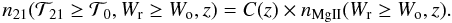 \begin{equation} n_{21}({\cal{T}}_{21}\ge {\cal{T}}_0, W_{\rm r}\ge W_{\rm o}, z)= C(z) \times n_{\rm Mg{\sc II}}(W_{\rm r}\ge W_{\rm o}, z). \label{eq:n21} \end{equation}