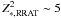 \hbox{$Z^2_{\rm \ast,RRAT}\sim5$}